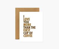 I LOVE YOU MORE THAN THE FIRST CUP OF COFFEE-LOVE & FRIEND CARD-FOOTNOTES