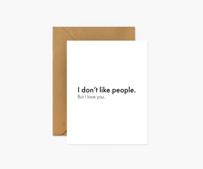 I DON'T LIKE PEOPLE. BUT I LOVE YOU-LOVE & FRIENDSHIP CARD-FOOTNOTES