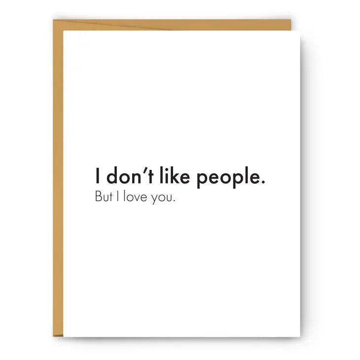I DON'T LIKE PEOPLE. BUT I LOVE YOU-LOVE & FRIENDSHIP CARD-FOOTNOTES