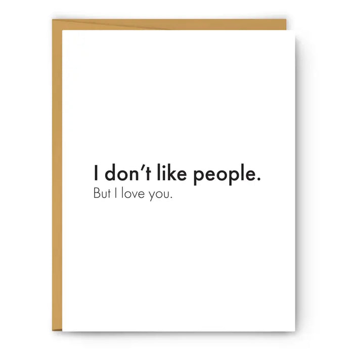 I DON'T LIKE PEOPLE. BUT I LOVE YOU-LOVE & FRIENDSHIP CARD-FOOTNOTES