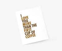 I LOVE YOU MORE THAN THE FIRST CUP OF COFFEE-LOVE & FRIEND CARD-FOOTNOTES