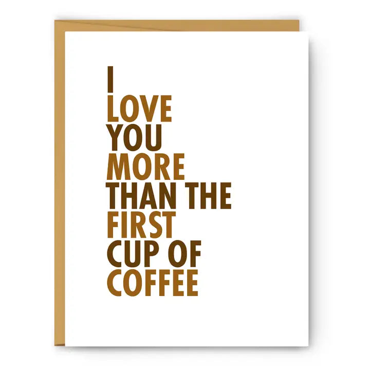 I LOVE YOU MORE THAN THE FIRST CUP OF COFFEE-LOVE & FRIEND CARD-FOOTNOTES