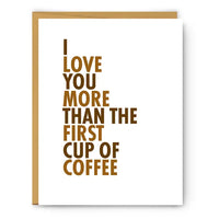 I LOVE YOU MORE THAN THE FIRST CUP OF COFFEE-LOVE & FRIEND CARD-FOOTNOTES