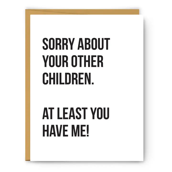 SORRY ABOUT YOUR OTHER CHILDREN-MOTHER'S DAY CARD-FOOTNOTES