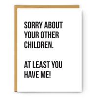SORRY ABOUT YOUR OTHER CHILDREN-MOTHER'S DAY CARD-FOOTNOTES